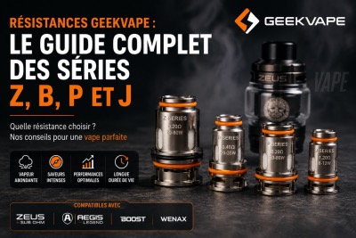 R�sistances Geekvape : le guide complet des s�ries Z, B, P et J